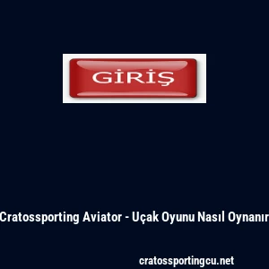Cratossporting Aviator - U&ccedil;ak Oyunu Nasıl Oynanır