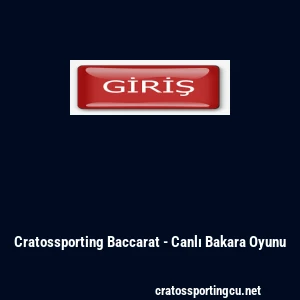 Cratossporting Baccarat - Canlı Bakara Oyunu