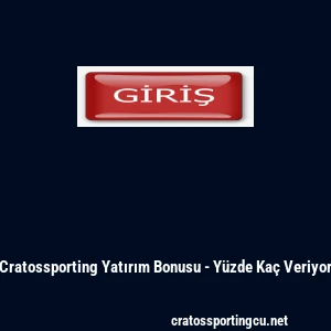 Cratossporting Yatırım Bonusu - Y&uuml;zde Ka&ccedil; Veriyor